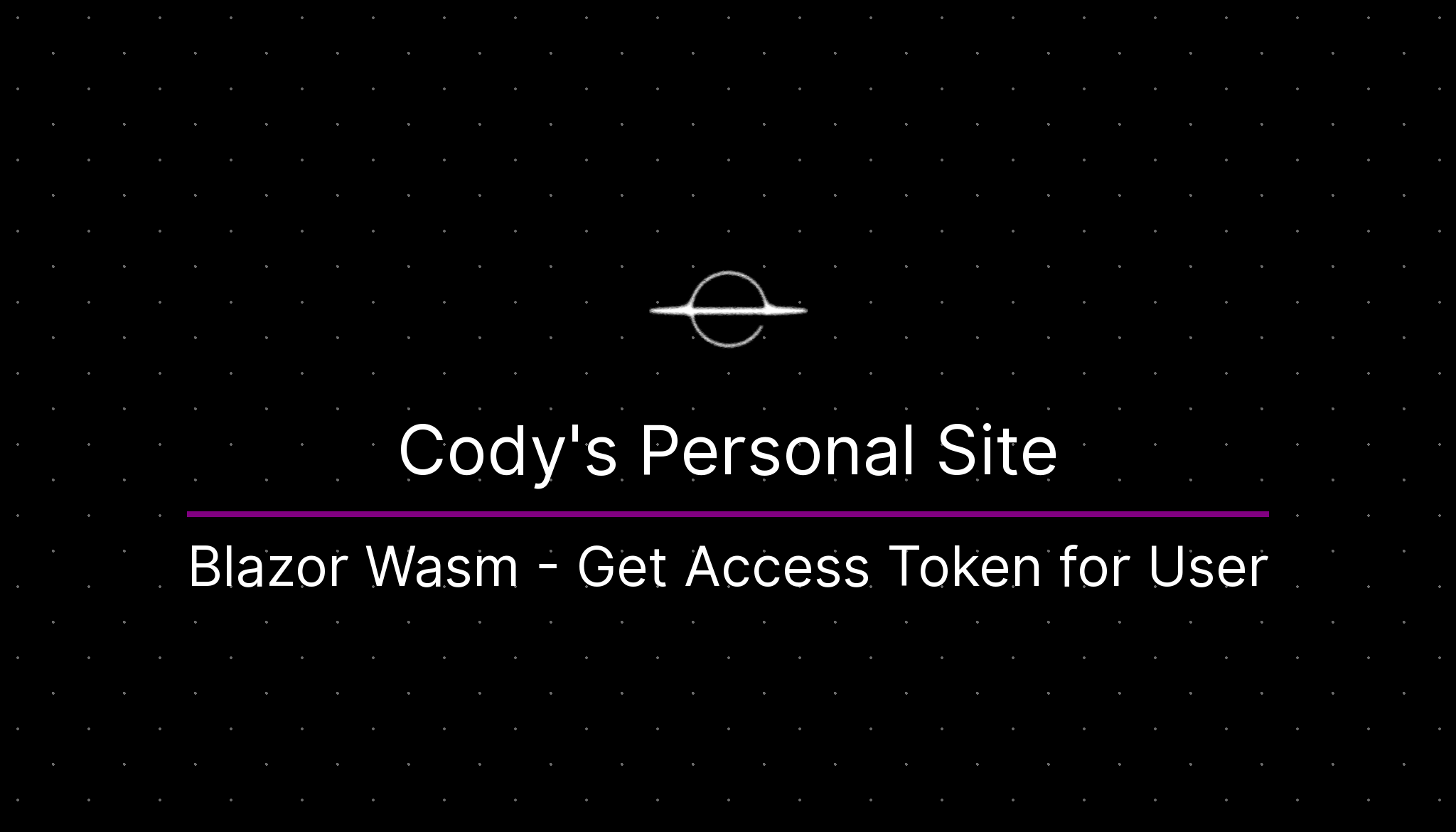 Blazor Wasm Get Access Token For User Cody S Personal Site Blazor Wasm Get Access Token For User Cody S Personal Site